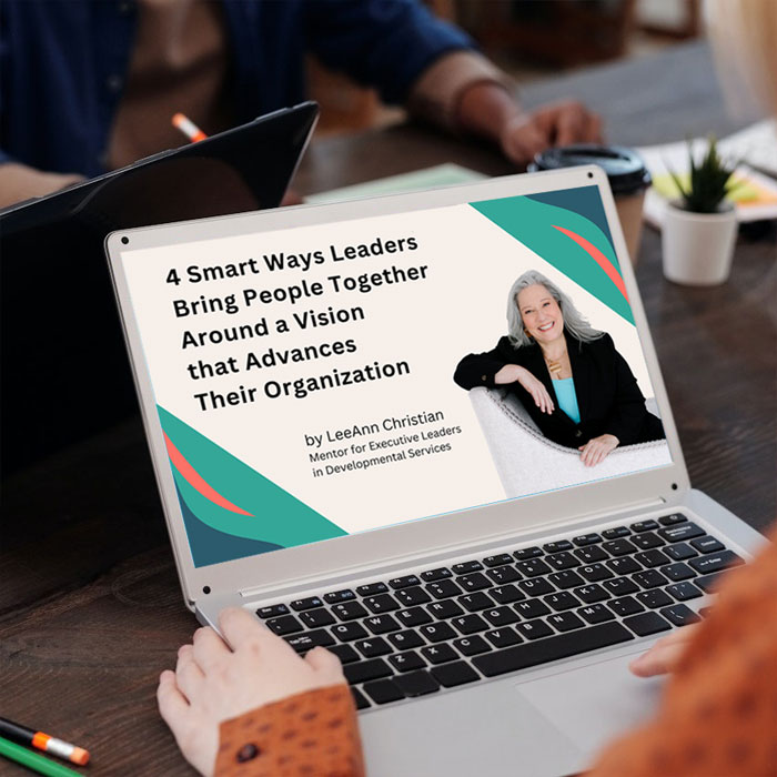 4 Smart Ways Leaders Bring People Together Around a Vision that Advances Their Organization